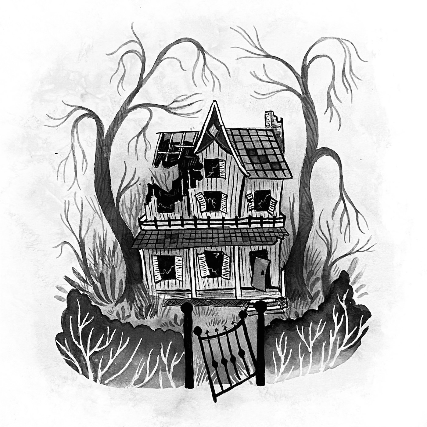 Black and white ink spot illustration by Kirsten McGonigal showing an old, empty, 2 story house with shutters falling off, broken windows, and a hold in the roof. There is a crooked gate between 2 hedges and a scruffy tree with bare branches on either side of the house.